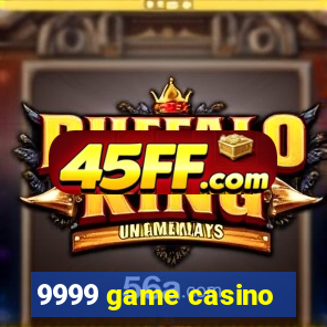 9999 game casino